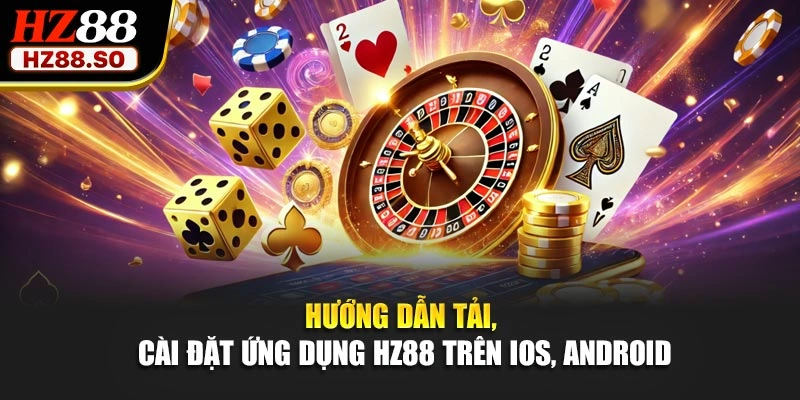 Hướng dẫn tải, cài đặt ứng dụng HZ88 trên iOS, Android