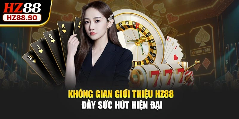 Không gian giới thiệu HZ88 đầy sức hút hiện đại
